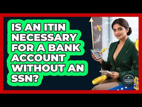 Is an ITIN Necessary for a Bank Account Without an SSN?