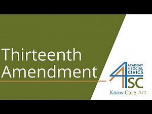Thirteenth Amendment: Slavery and Involuntary Servitude - U.S. Constitution Series | Academy 4 S...