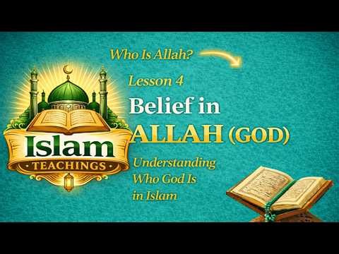 04-Belief in Allah (God) | Understanding God in Islam