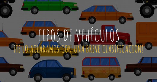 Tipos de vehículos. Te lo aclaramos con esta breve clasificación
