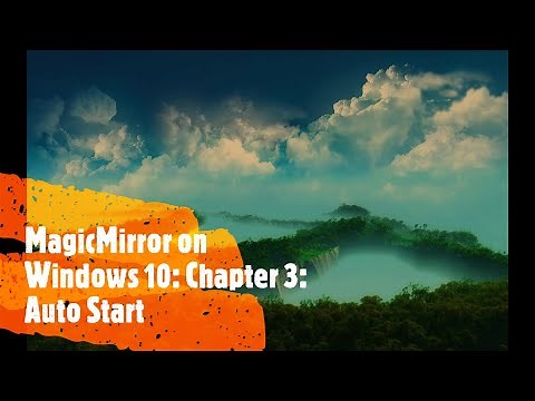 MagicMirror on Windows 10, Chapter3 : Auto start