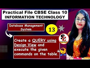 13. Query Using Design View | Class 10 IT 402 Practical File