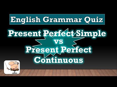 English Grammar Quiz 2: Present Perfect Simple vs Present Perfect Continuous