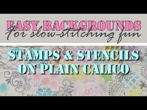 Easy backgrounds for slow-stitching with stamps and stencils on plain calico