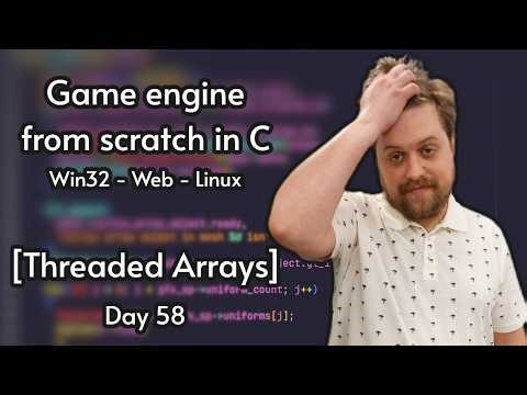 Multiplatform C game engine from scratch | Day 58 [Threaded Arrays]