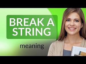 Breaking Down "Break a String": A Guide to Understanding English Idioms