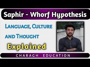 Saphir - Whorf Hypothesis || Language, Culture and Thought