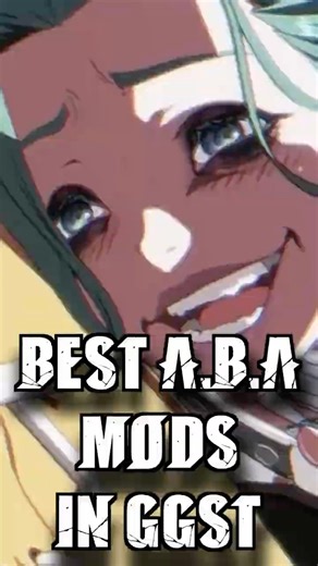 BEST A.B.A MODS #anime #guiltygearstrive #ggst