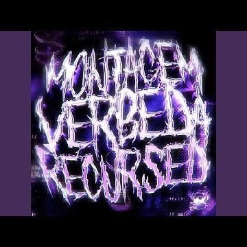Montagem Verbeda Recursed (Super Slowed)