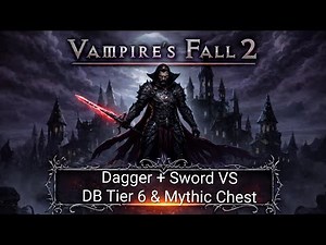Vampire's Fall 2: Dagger + Sword VS Daily Brutal Tier 6 & Mythic Chest