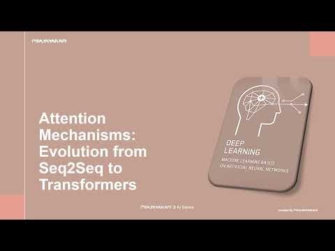 Attention Mechanisms Evolution from Seq2Seq to Transformers