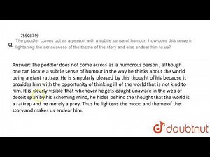 The peddler comes out as a person with a subtle sense of humour. How does this serve in lighteni...