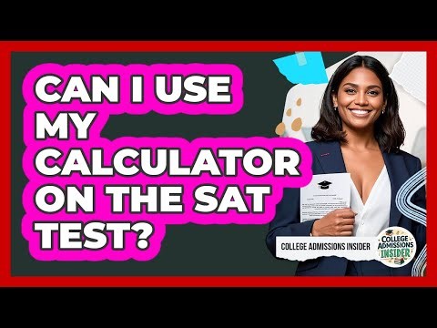 Can I Use My Calculator On The SAT Test? - College Admissions Insider