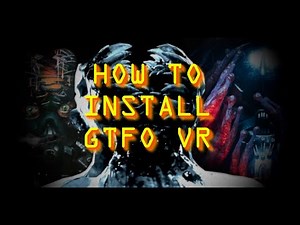 HOW TO INSTALL GTFO VR MOD