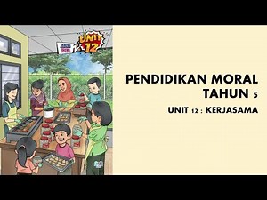Pendidikan Moral Unit 12: Kerjasama (Tahun 5)
