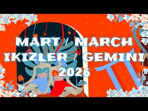 MART 2026 Astrolojik Burç Yorumu İkizler/Yükselen İkizler/Gemini Monthly Horoscope for March 2026