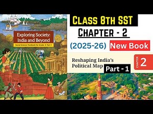 Reshaping India's Political Map | Class 8th SST Chapter - 2 Part - 1 | Chapter Detail Explanation |