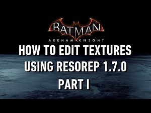 TUTORIAL; Batman; Arkham Knight; How To Edit Textures