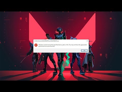 Valorant - Windows cannot access the specified device, path, or file.