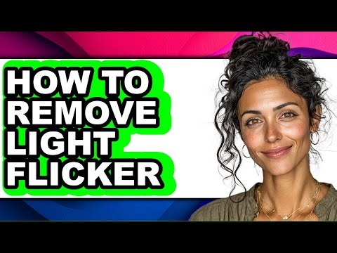 How to Remove Light Flicker - Full Guide