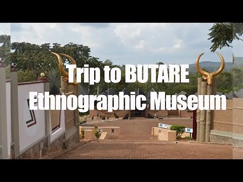 Trip to BUTARE Ethnographic Museum