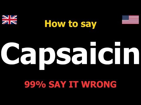 How to PRONOUNCE Capsaicin (Correctly)