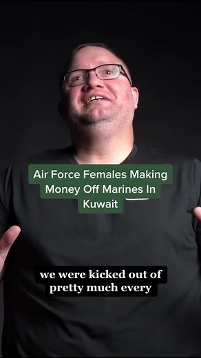 Air Force Females Making Money Off Marines In Kuwait