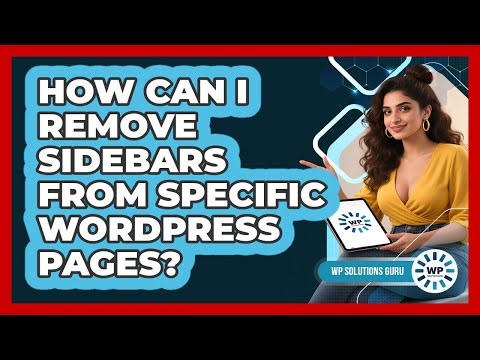 How Can I Remove Sidebars From Specific WordPress Pages? - WP Solutions Guru