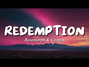 Besomorph & Coopex – 🎶 Redemption (Lyrics)