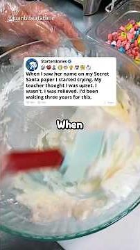 When I saw her name on my Secret Santa paper I started crying. My teacher thought I was upset.