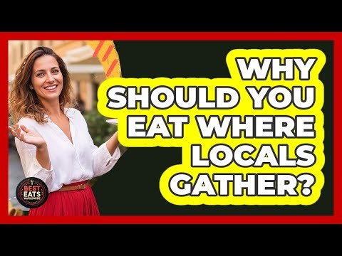 Why Should You Eat Where Locals Gather?
