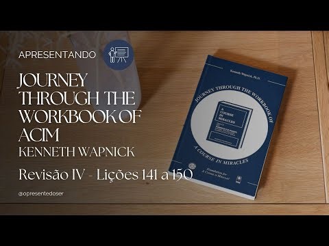 Introduction to Review IV - Lessons 141 to 150 | Journey Through the Workbook of ACIM - Kenneth W...
