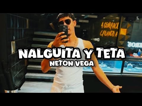 NALGUITA Y TETA - NETON VEGA (LETRA)
