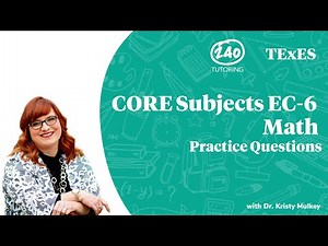 TExES CORE Subjects EC-6 Math Practice Questions 2020 [Video 1]
