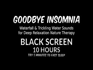 Waterfall & Trickling Water Sounds for Deep Relaxation 🌿 10 Hours of Nature Therapy Black Screen