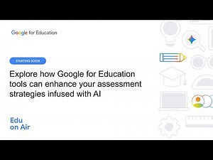 Explore how Google for Education tools can enhance your assessment strategies infused with AI