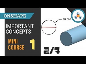 Mini Course 1 - Lesson 2/7 - Two Pillars of 3D Modeling - Onshape