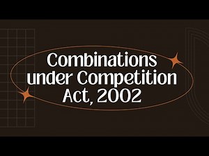 Combinations under the Competition Act, 2002: Understanding the Basics