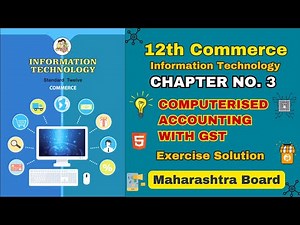12th Commerce IT Chapter 3 – Computerised Accounting with GST Exercise | MH Board 2025