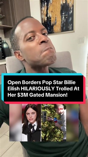 Billie Eilish Trolled at Her $3M Mansion Over Open Borders