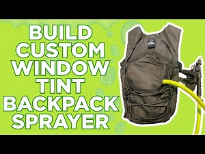 How To Build A DIY Window Tint Backpack Sprayer Cheaper than Tint Keg