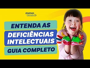 APRENDA A IDENTIFICAR AS CARACTERÍSTICAS DOS TIPOS DE DEFICIÊNCIA INTELECTUAL