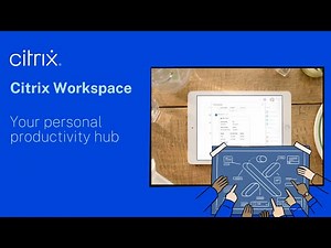 Citrix Workspace: Your personal productivity hub