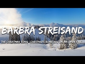 Barbra Streisand - The Christmas Song (Chestnuts Roasting on an Open Fire) (Lyrics)
