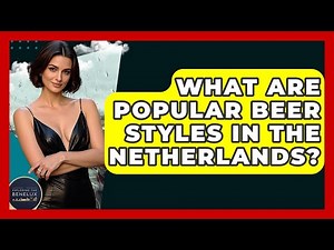 What Are Popular Beer Styles In The Netherlands? - Exploring The Benelux