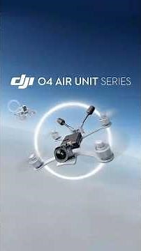 Meet The DJI O4 Air Unit Series