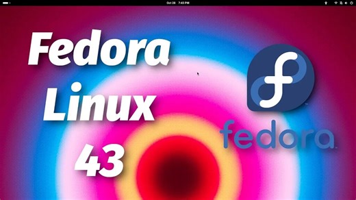 Fedora Linux 43 - 你现在必须了解的最佳功能