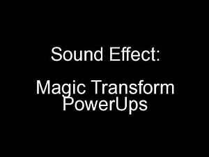 Sound Effect: Magic Transform PowerUps