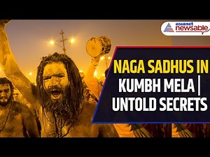Naga Sadhus in Kumbh Mela: Mystical Lifestyle and Untold Secrets | WATCH