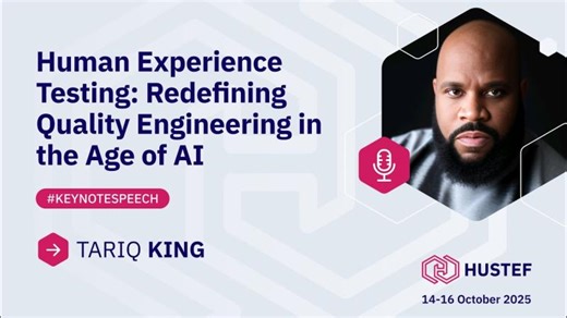 Tariq King: Human Experience Testing – Redefining Quality Engineering in the Age of AI | HUSTEF